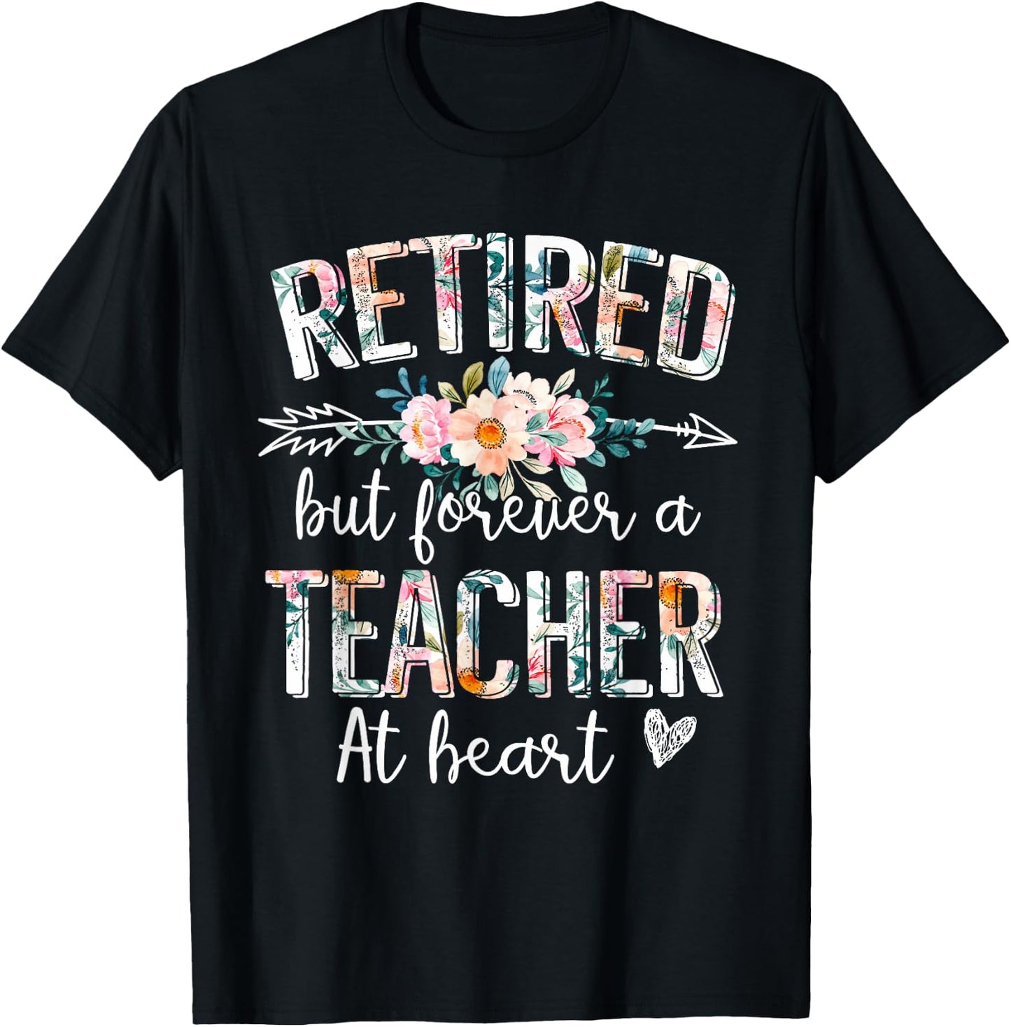 Retired But Forever A Teacher At Heart - Teacher Retirement T-Shirt - T-Shirt | Black