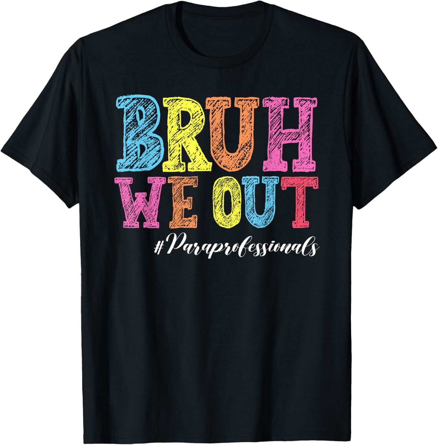 Bruh We Out Paraprofessionals Last Day Of School T-Shirt - T-Shirt | Black