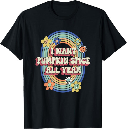 Retro Groovy I Want Pumpkin Spice All Year Autumn Lover T-Shirt - T-Shirt | Black