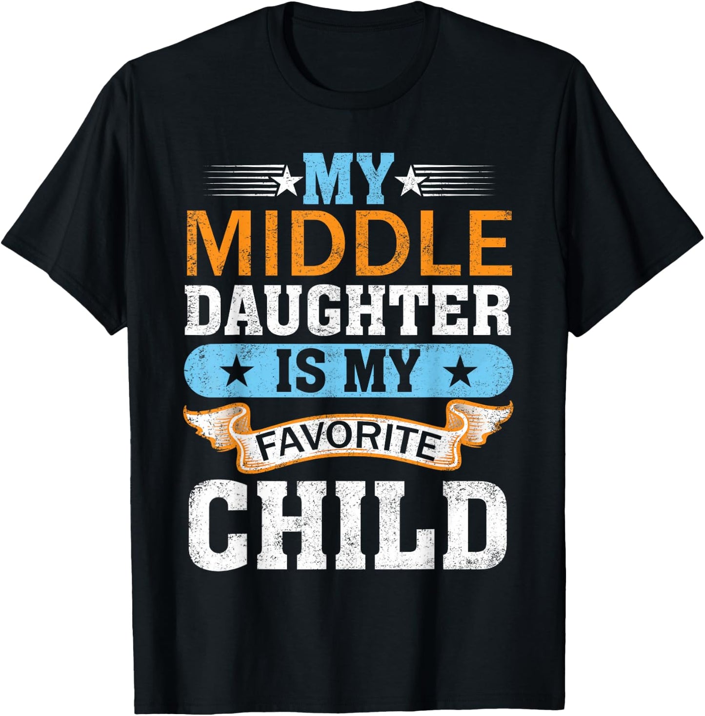 My Middle Daughter is My Favorite Child Mom Dad Fathers Day T-Shirt - T-Shirt | Black