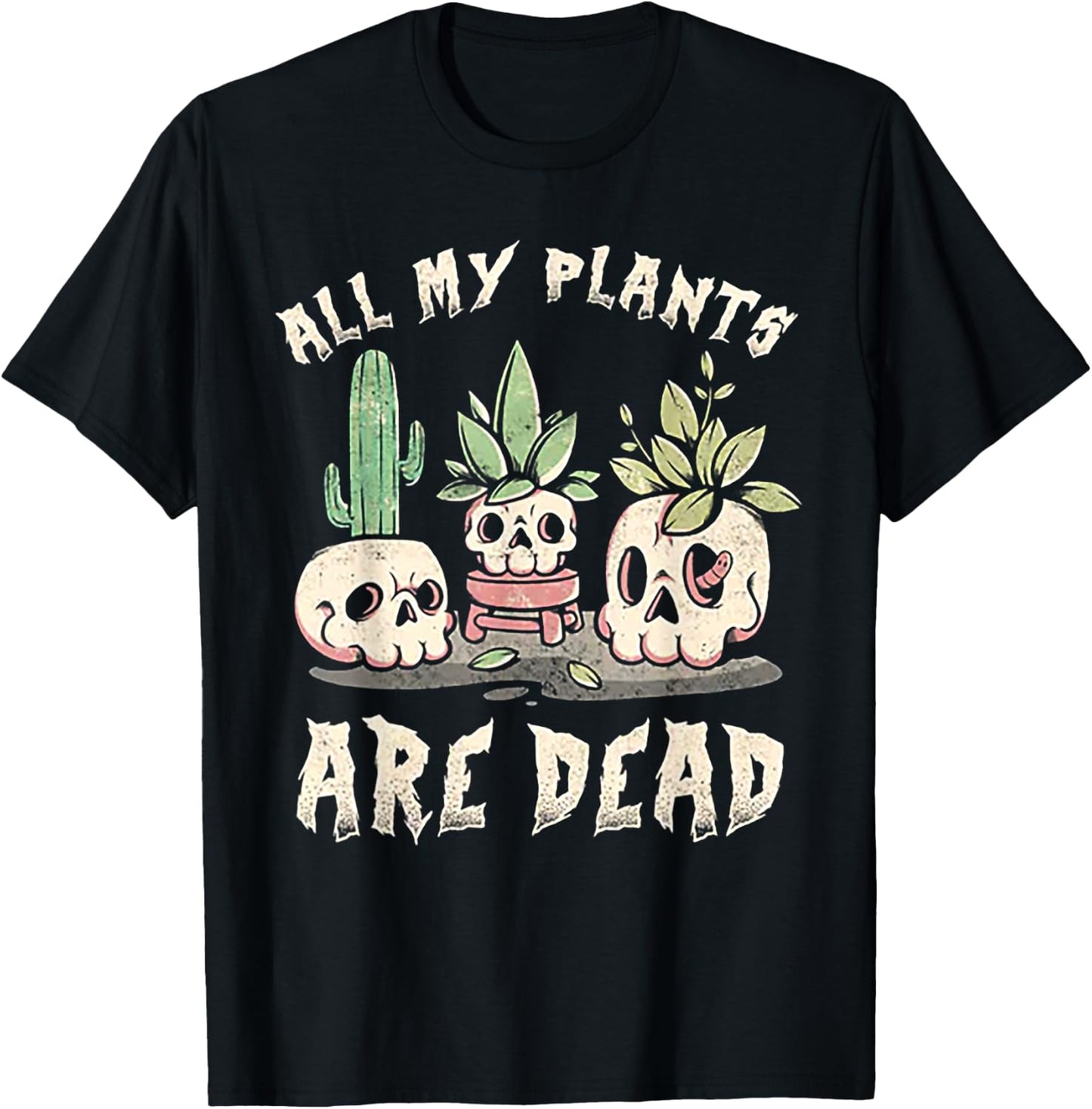 All My Plants Are Dead Skull T-Shirt - T-Shirt | Black