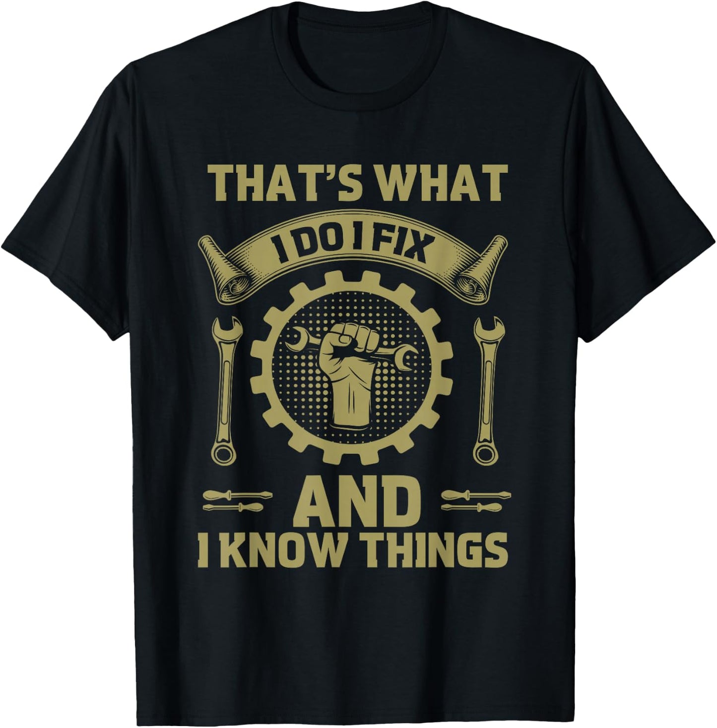 Men Dad That's What I Do I Fix Stuff And I Know Things Funny T-Shirt - T-Shirt | Black