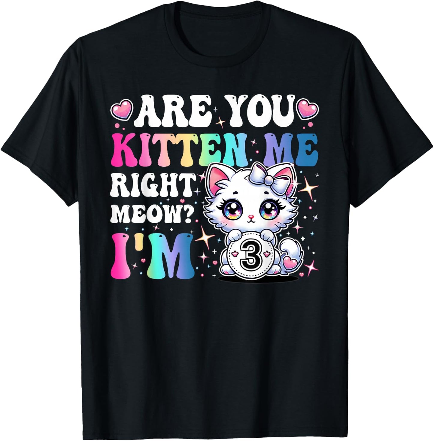 Are You Kitten Me Right Meow Anime 3rd Birthday Cat Kitten T-Shirt - T-Shirt | Black