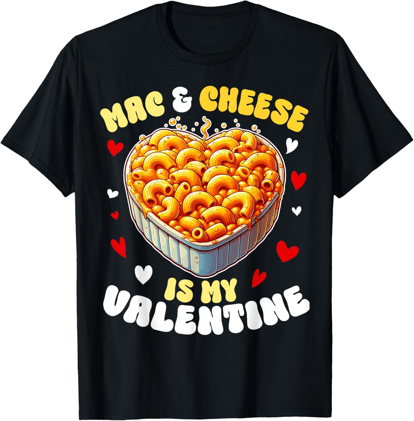 Mac & Cheese Is My Valentine Pasta American Macaroni T-Shirt - T-Shirt | Black