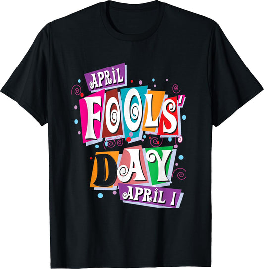 April Fools Day Funny Prank Celebration T-Shirt - T-Shirt | Black