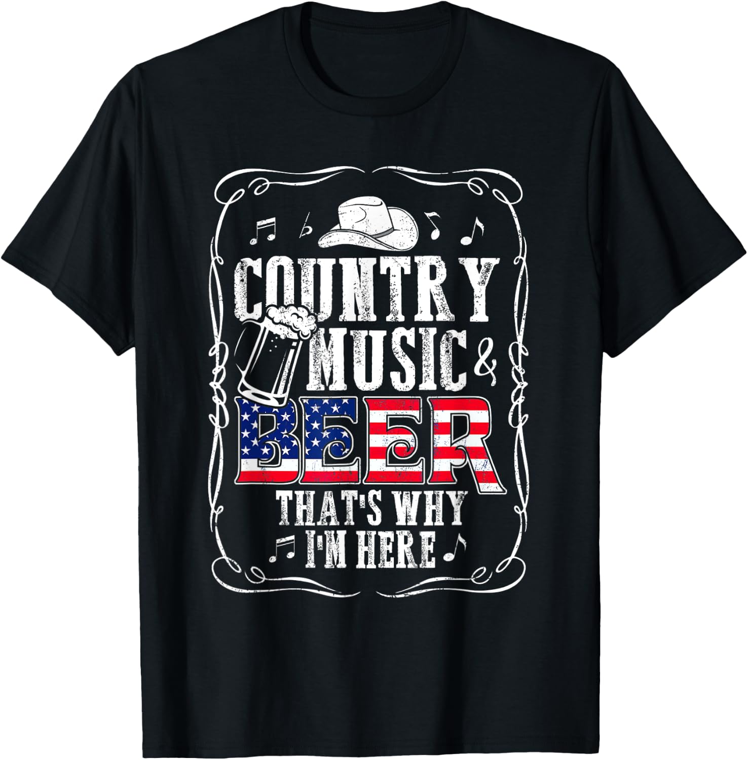 Country Music and Beer That's Why I'm Here T shirt Funny T-Shirt - T-Shirt | Black