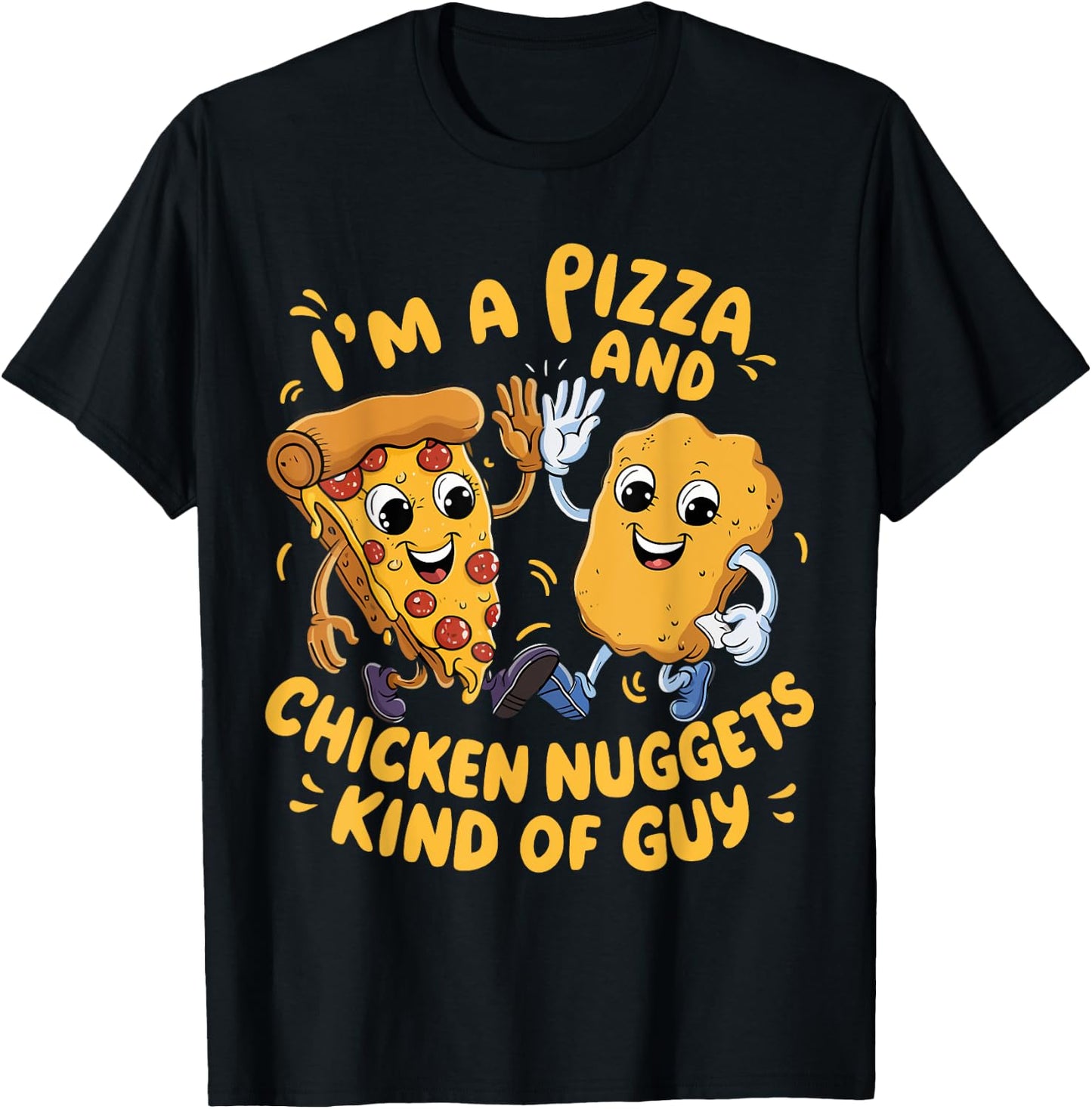 I'm a Pizza and Chicken Nuggets Kind of Guy Funny Cartoon T-Shirt - T-Shirt | Black