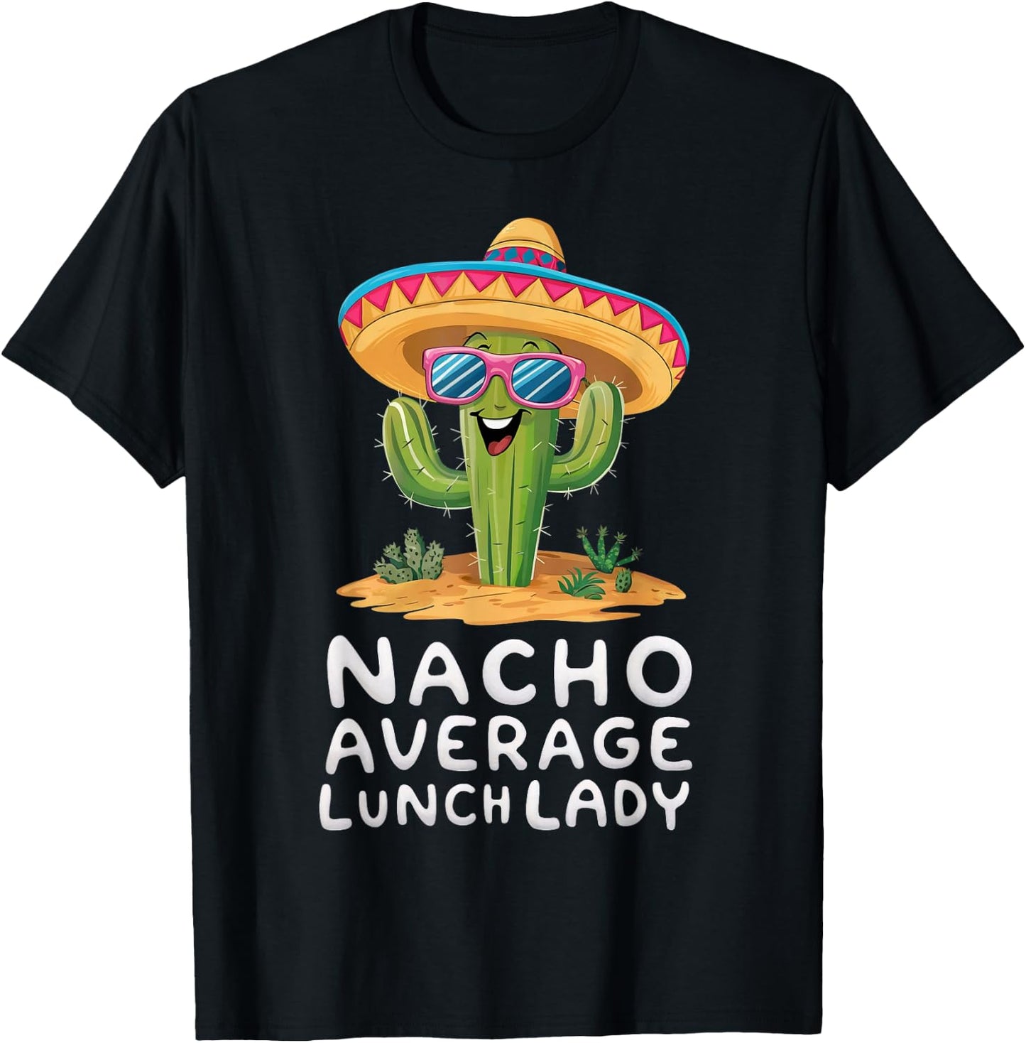 Funny Nacho Average Lunch Lady Cafeteria Appreciation T-Shirt - T-Shirt | Black