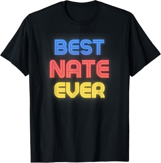 Best Nate Ever - Funny Nate Name Nate T-Shirt - T-Shirt | Black