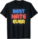 Best Nate Ever - Funny Nate Name Nate T-Shirt - T-Shirt | Black