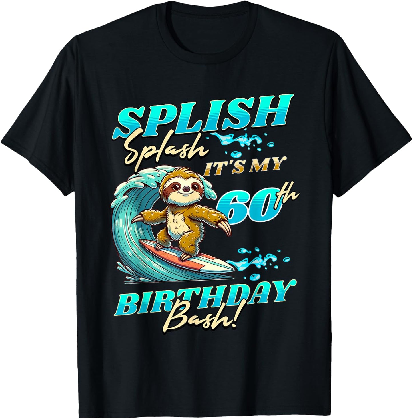 Splish Splash 60th Birthday Bash Sloth Surfing 60 Years Old T-Shirt - T-Shirt | Black