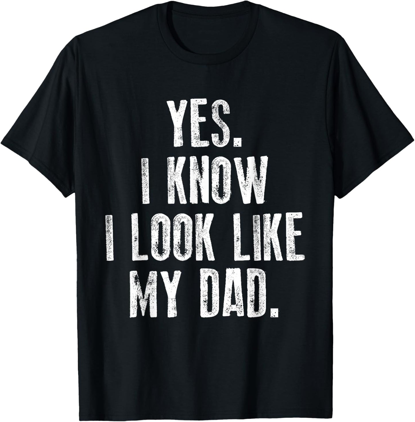 Yes I Know I Look Like My Dad Cute Funny Kids Father's Day T-Shirt - T-Shirt | Black