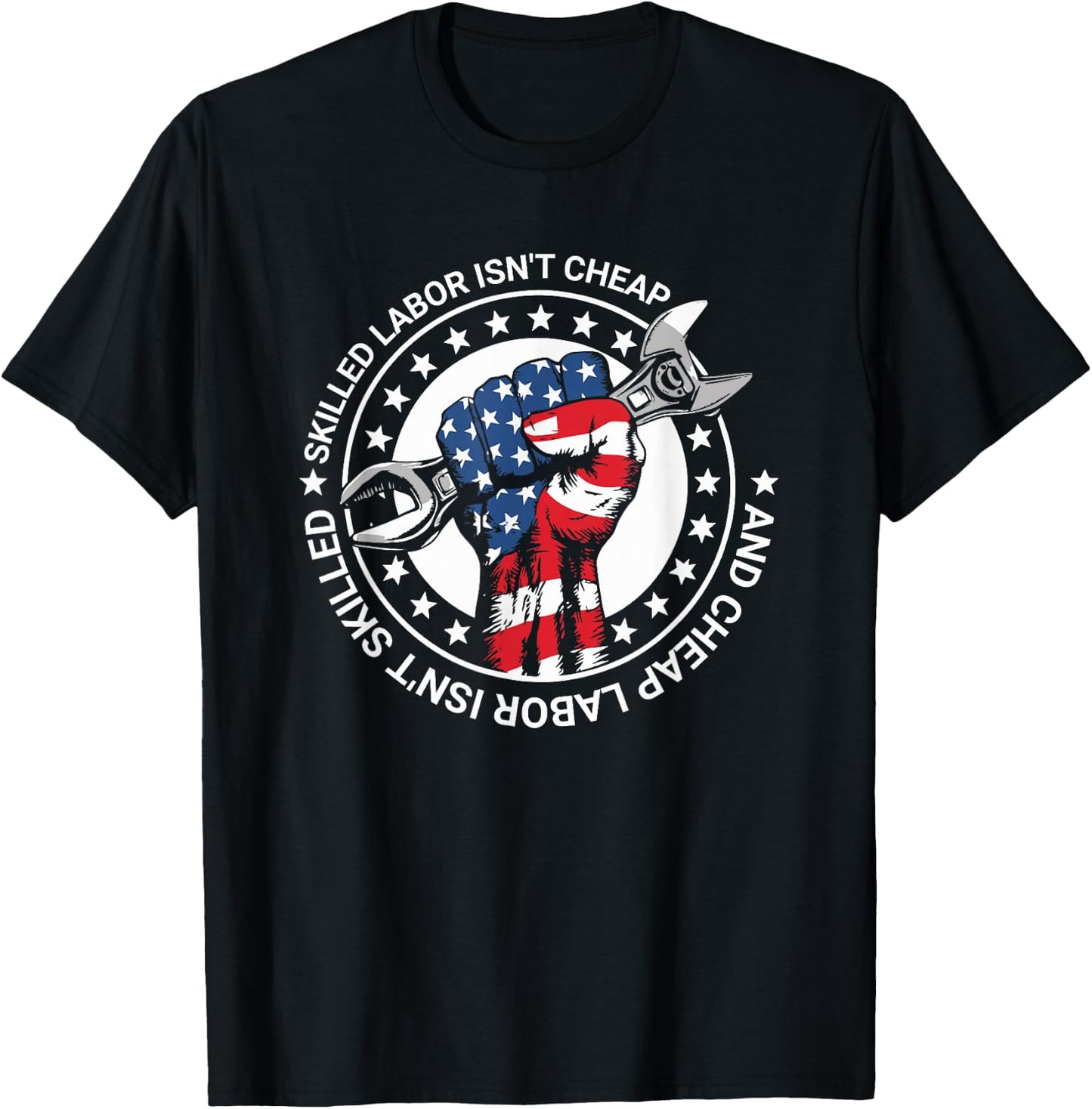 Skilled Labor Isn't Cheap And Cheap Labor Isn't Skilled T-Shirt - T-Shirt | Black