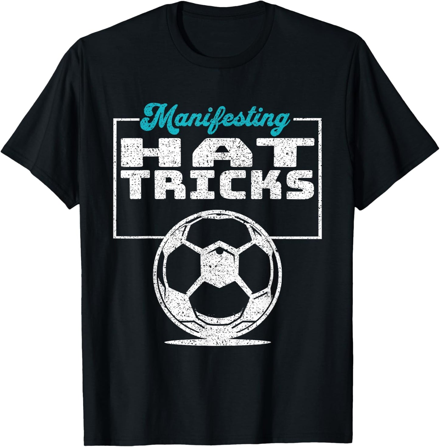 Inspirational Soccer Design Manifesting Hat Tricks T-Shirt - T-Shirt | Black