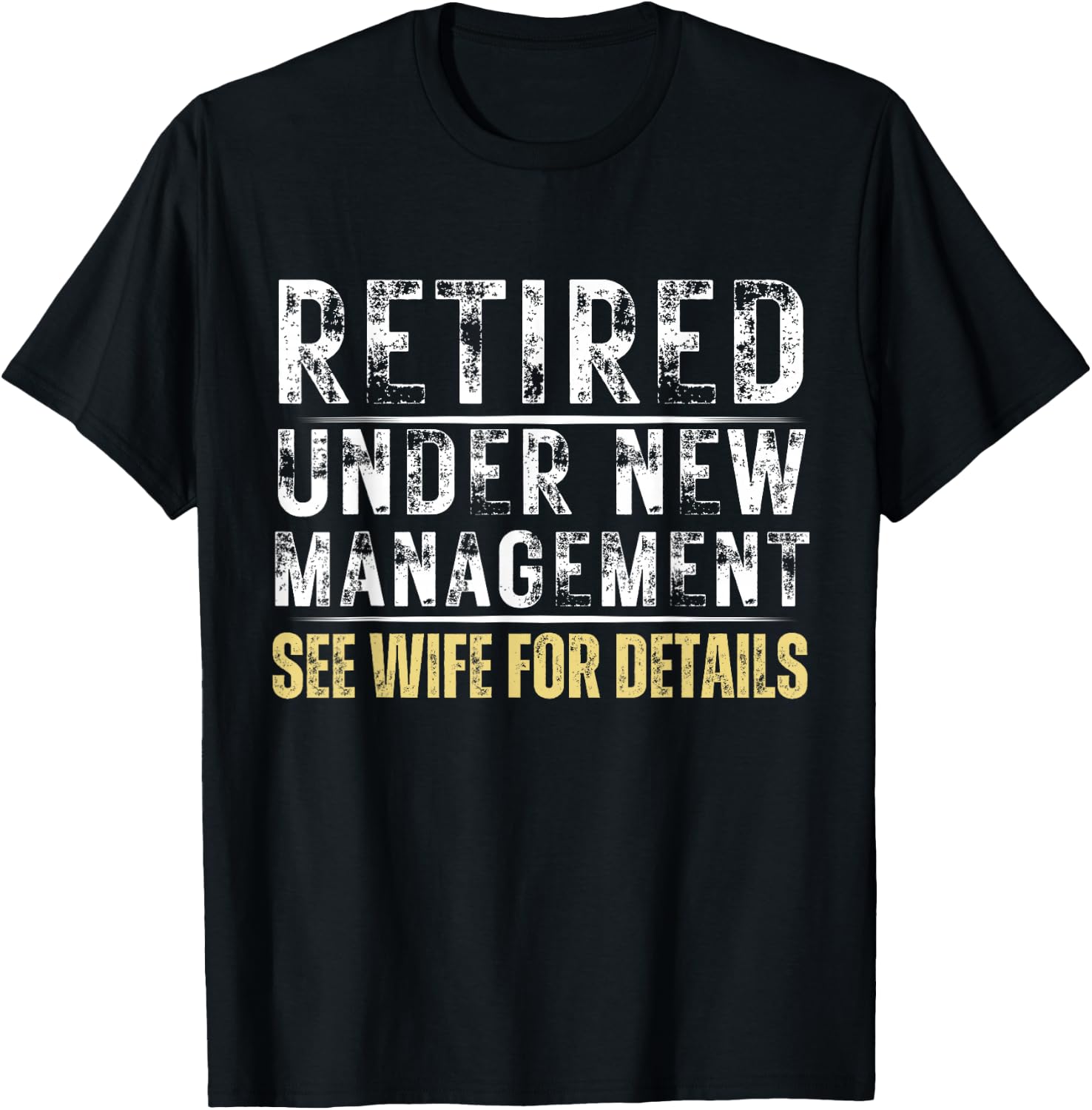 Retired Under New Management See Wife Retirement T-Shirt - T-Shirt | Black
