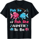 fish he or fish she gender reveal family matching Auntie T-Shirt - T-Shirt | Black