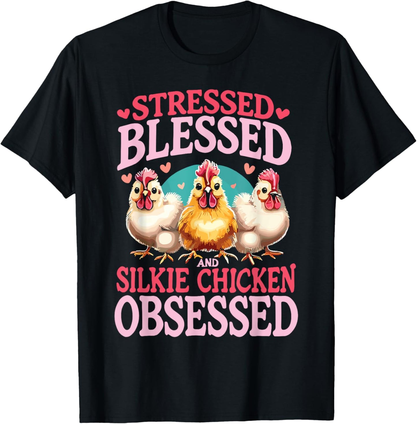 Stressed Blessed And Silkie Chicken Obsessed T-Shirt - T-Shirt | Black