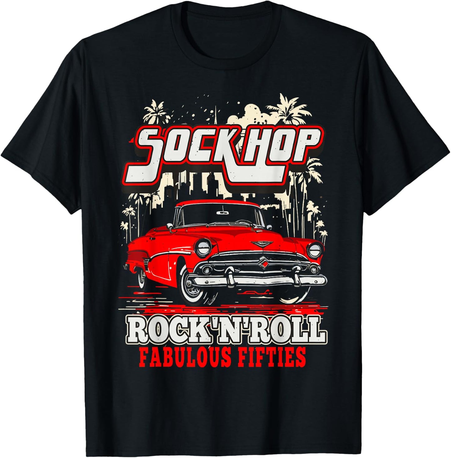 Sock Hop Rock and Roll Fabulous Fifties Rockabilly Greaser T-Shirt - T-Shirt | Black