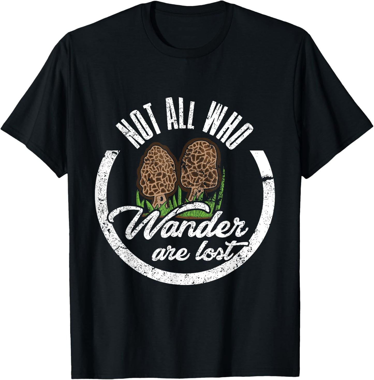 Not All Who Wander Are Lost Morel Mushroom Hunting T Shirt T-Shirt - T-Shirt | Black