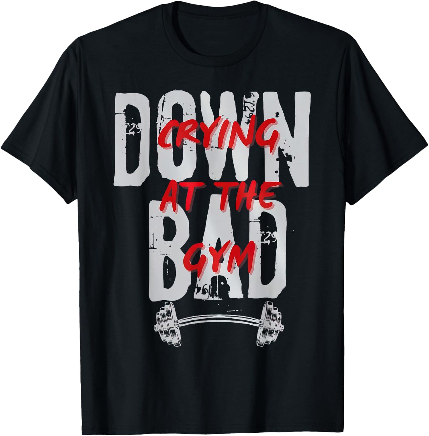 Funny Meme Saying Quote Now I'm Down Bad Crying At The Gym T-Shirt - T-Shirt | Black