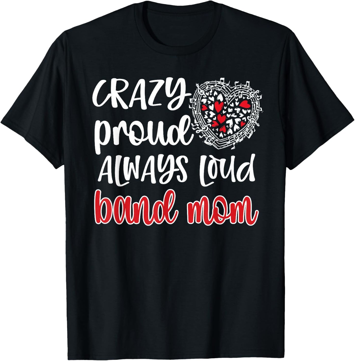 Crazy Proud Always Loud Band Mom Marching Band Mother T-Shirt - T-Shirt | Black