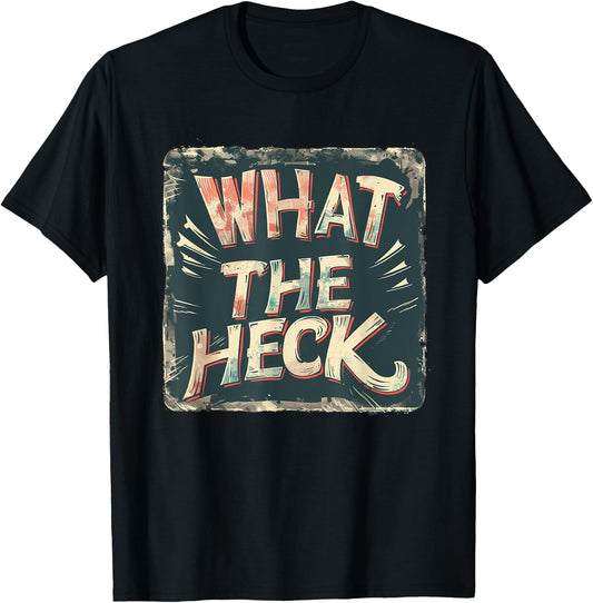 Creative What the Heck Emblem for an Awesome Look T-Shirt - T-Shirt | Black