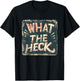 Creative What the Heck Emblem for an Awesome Look T-Shirt - T-Shirt | Black