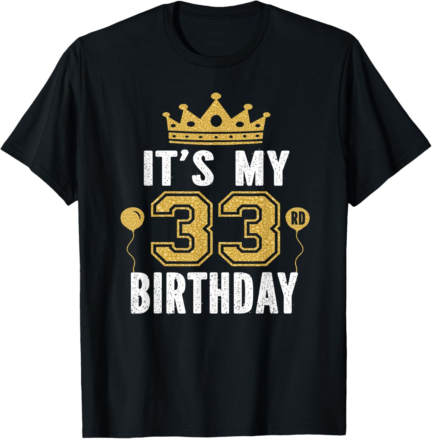 It's My 33rd Birthday Gift 33 Years Old Man And Woman T-Shirt - T-Shirt | Black