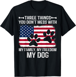 Three Things You Don't Mess With My Family My Freedom My Dog T-Shirt - T-Shirt | Black