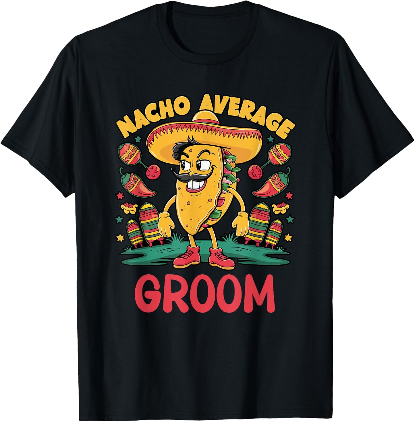 Nacho Average Groom Cinco De Mayo Mexican Funny T-Shirt - T-Shirt | Black