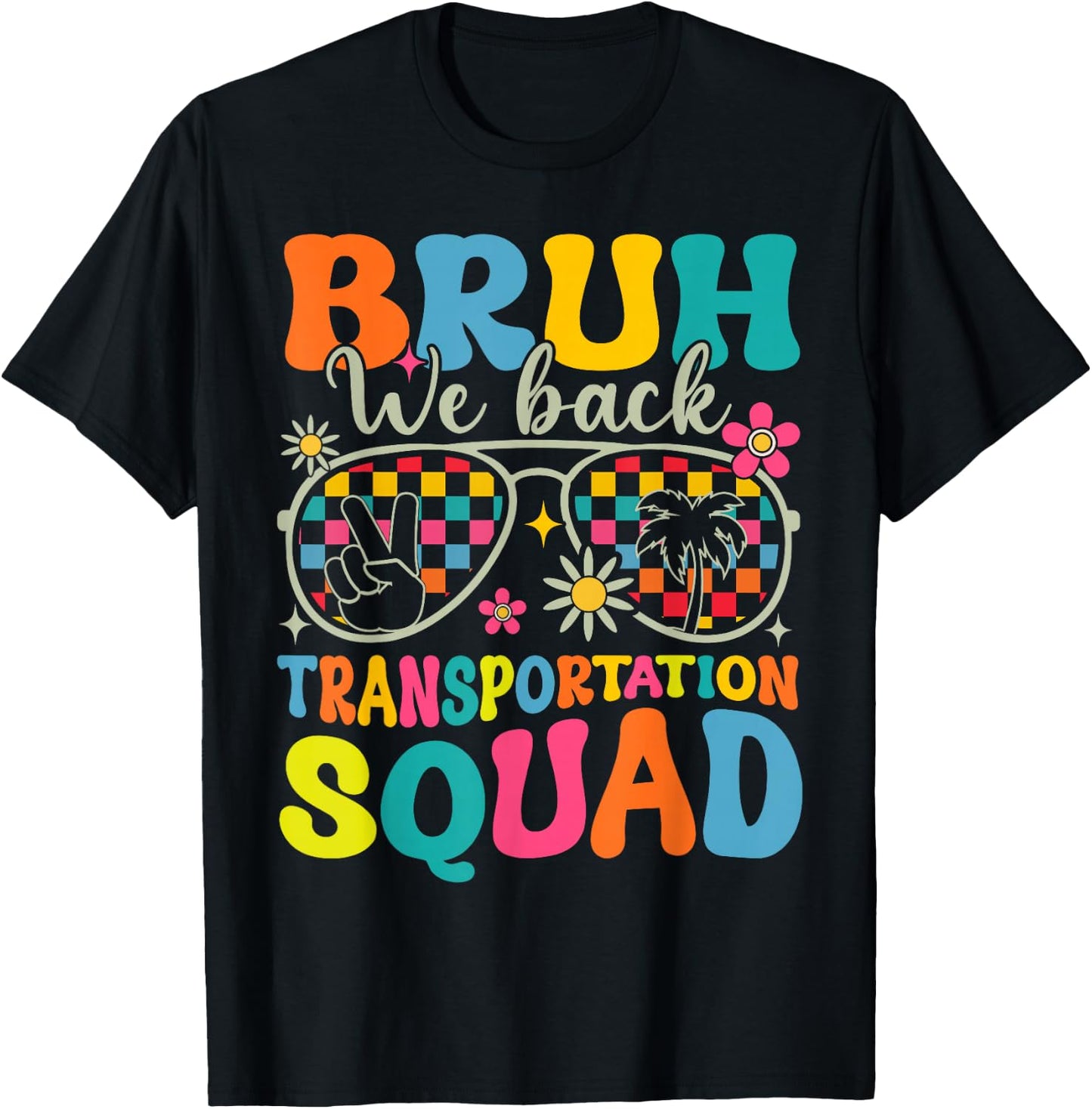 Bruh We Back Transportation Squad Back To School Bus Driver T-Shirt - T-Shirt | Black