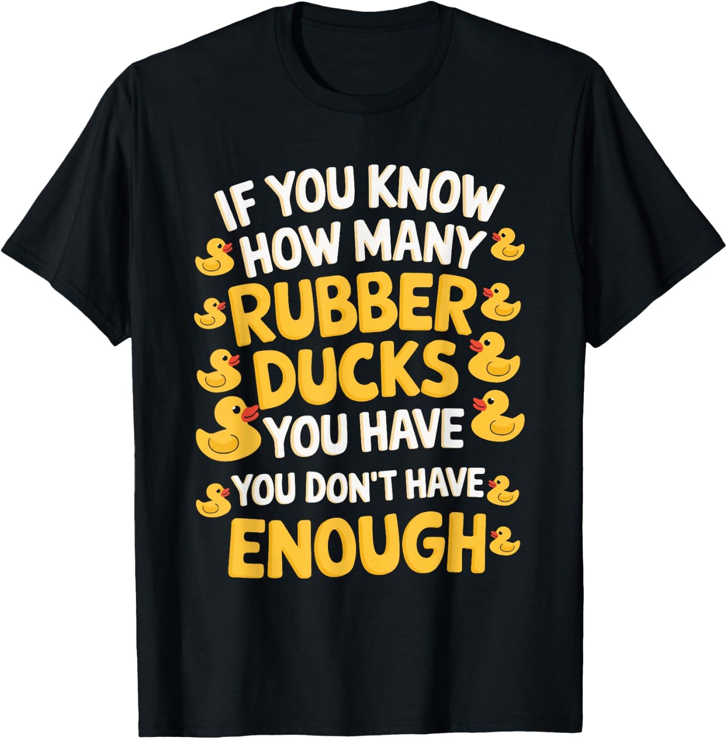 If You Know How Many Rubber Ducks You Have T-Shirt - T-Shirt | Black
