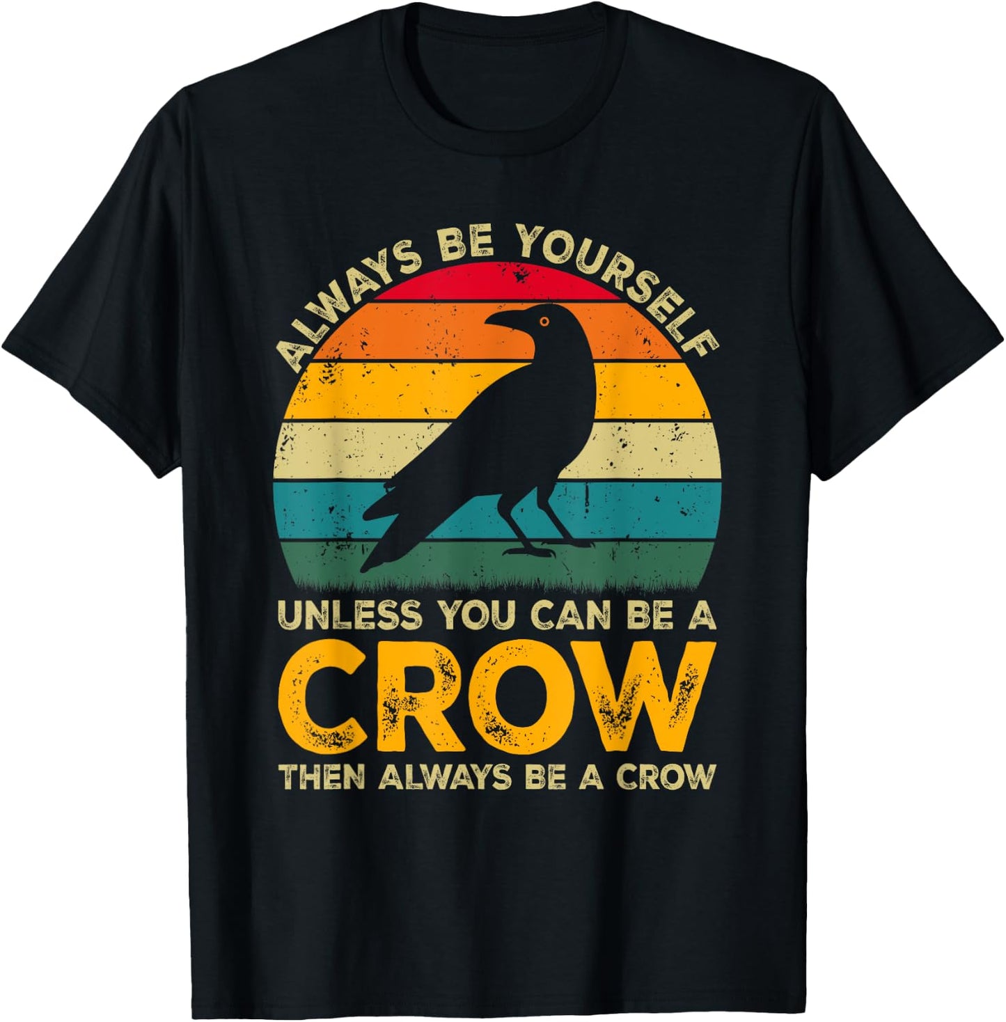 Always Be Yourself Unless You Can Be A Crow, Funny Crow T-Shirt - T-Shirt | Black