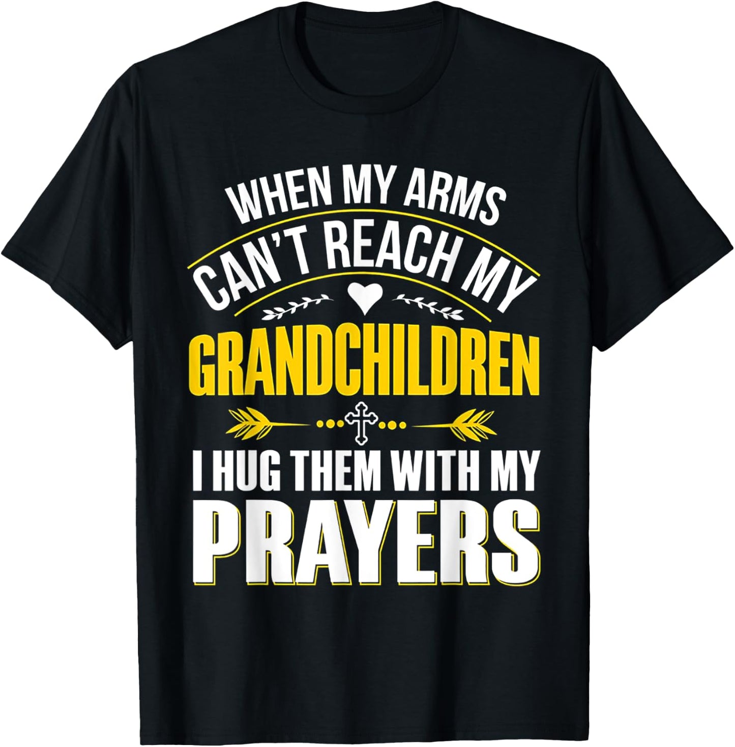 When My Arms Can't Reach My Grandchildren T-Shirt - T-Shirt | Black