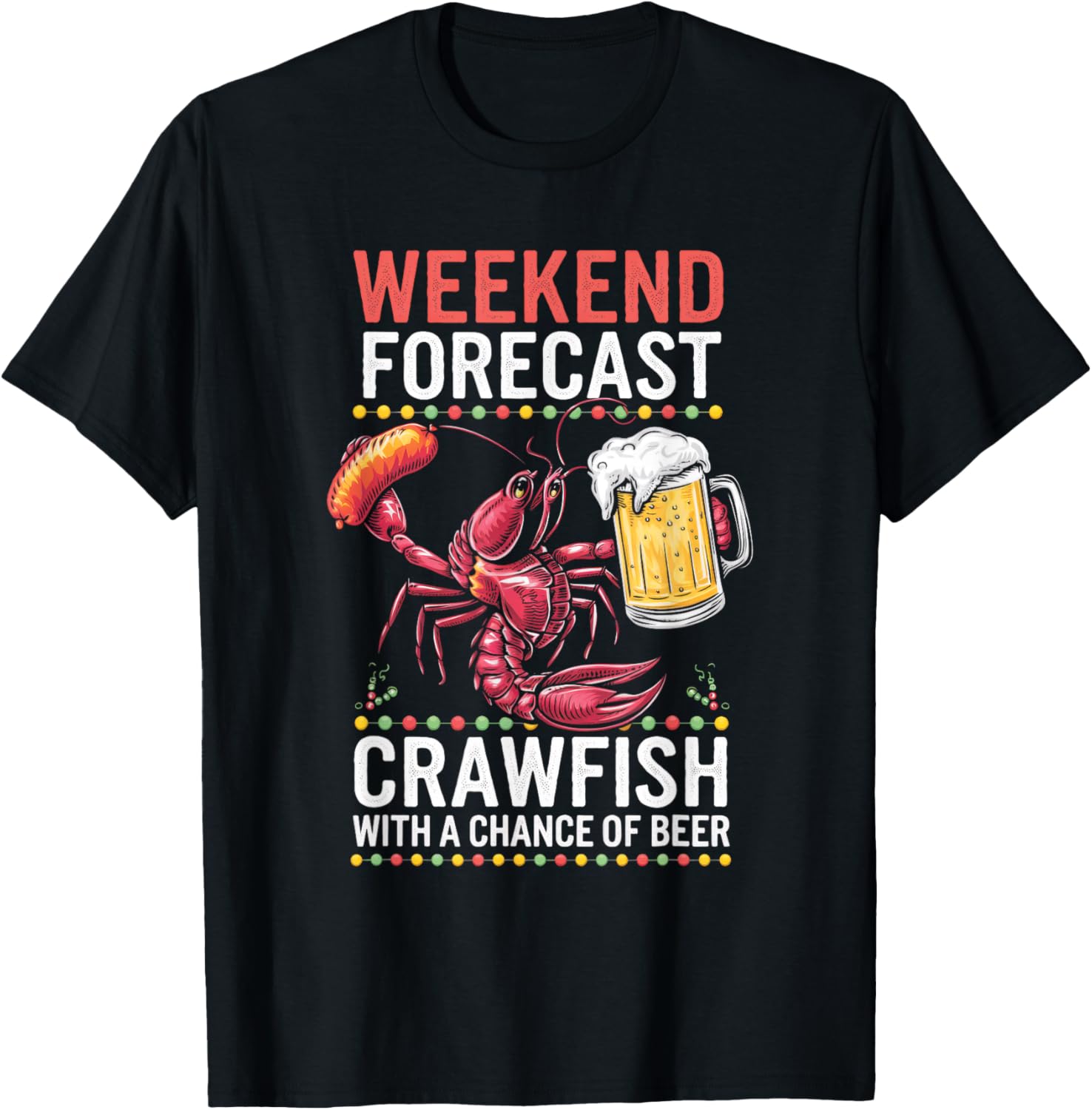 Weekend Forecast Crawfish With A Chance Of Beer T-Shirt - T-Shirt | Black