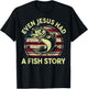Fishing Shirt Even Jesus Had Fish Story Bass Fish Funny Dad T-Shirt - T-Shirt | Black