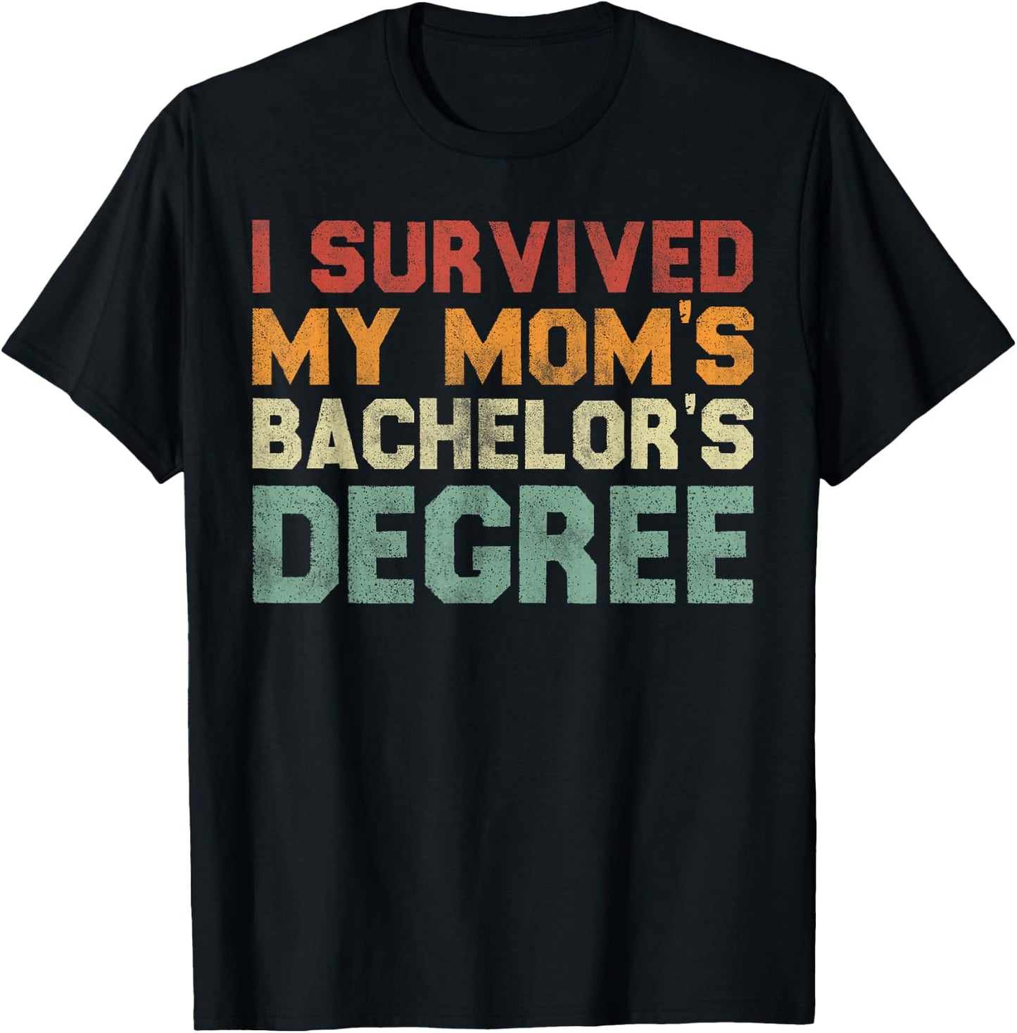 I Survived My Mom's Bachelor's Degree - Funny Graduation T-Shirt - T-Shirt | Black