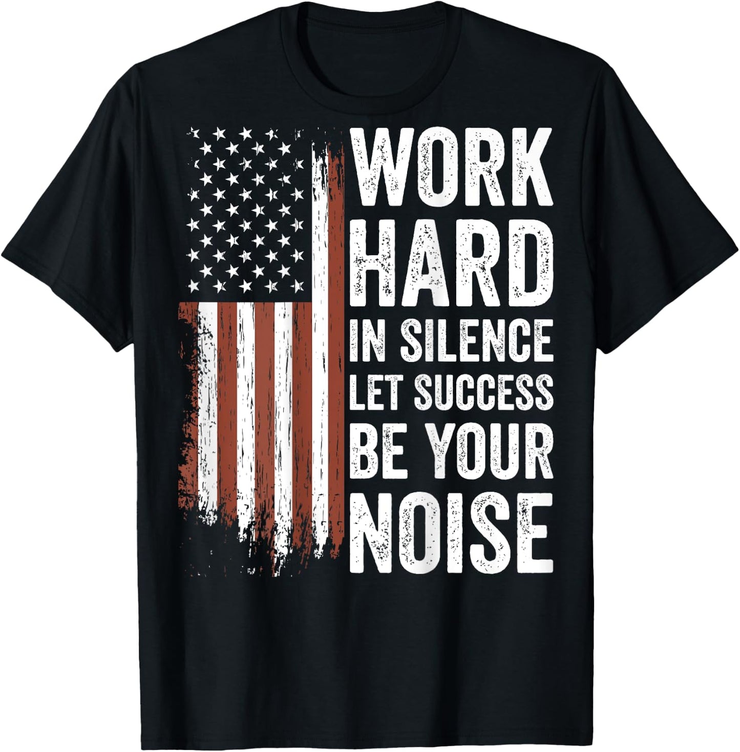 Work Hard in Silence Let Success be Your Noise (on back) T-Shirt - T-Shirt | Black