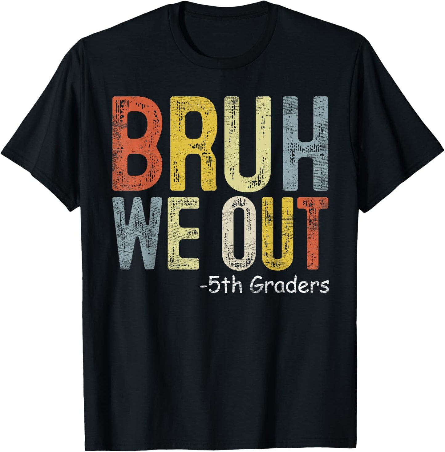 Bruh We Out 5th Graders Fifth Grade Graduation Class Of 2024 T-Shirt - T-Shirt | Black