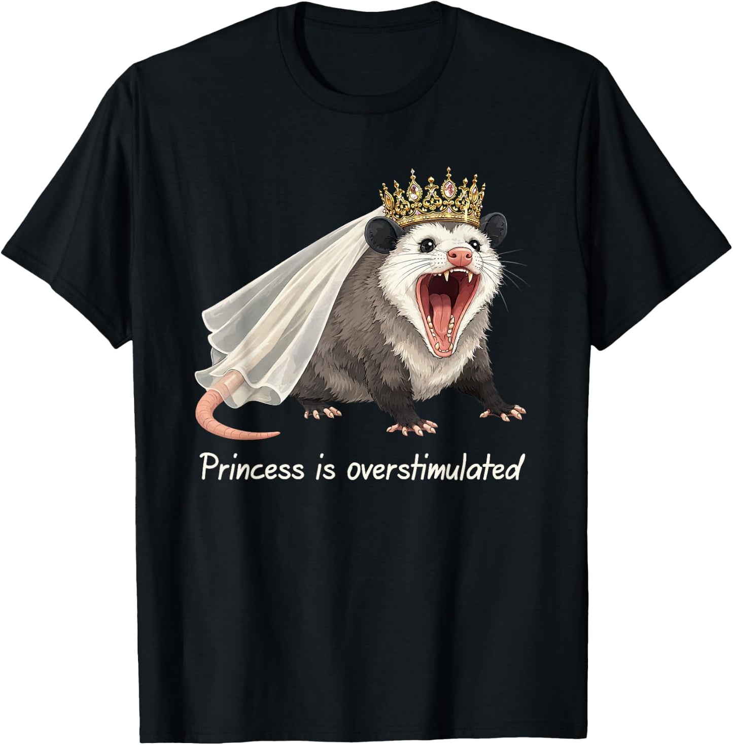 Opossum Lover Possum Weird Princess is Overstimulated T-Shirt - T-Shirt | Black