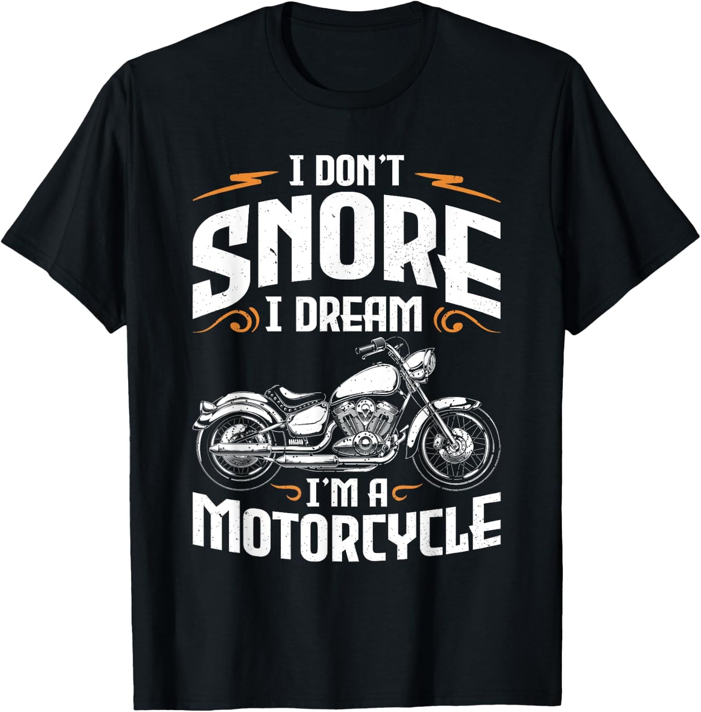 I Don't Snore I Dream I'm A Motorcycle Funny Biker Dad T-Shirt - T-Shirt | Black
