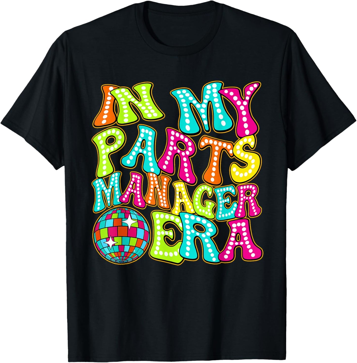 Disco Groovy In My Parts Manager Era T-Shirt - T-Shirt | Black