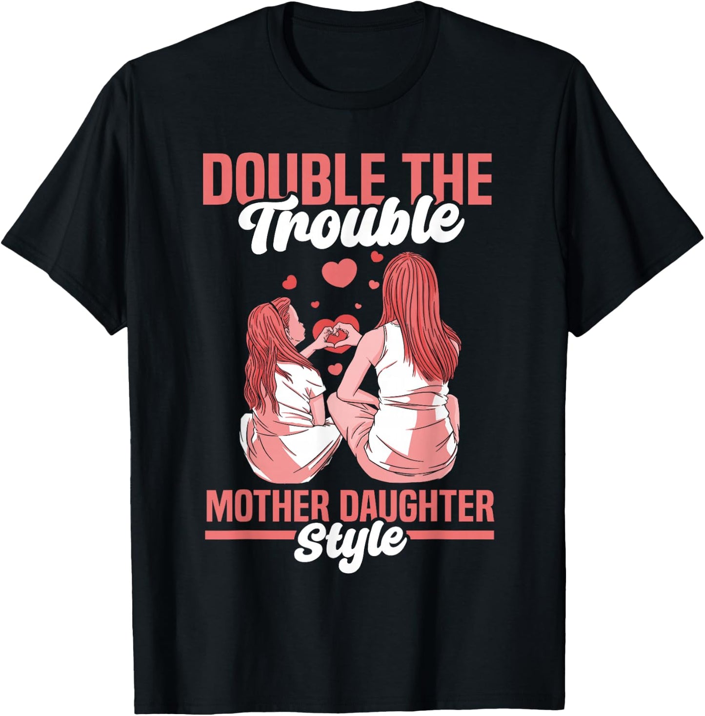 Double The Trouble Mother-Daughter Style Mother Daughter Mom T-Shirt - T-Shirt | Black