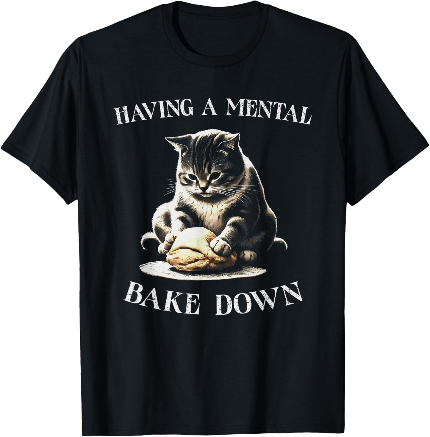 Having a Mental Bake Down Cat Making Biscuits Baker T-Shirt - T-Shirt | Black