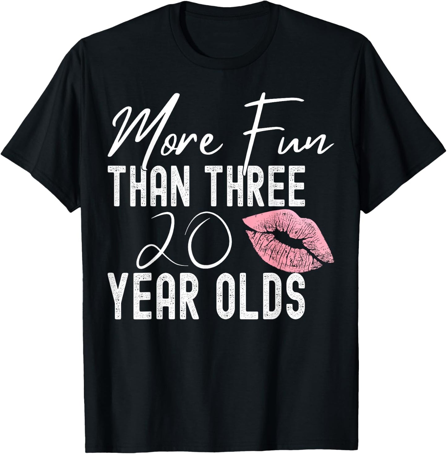 More Fun Than Three 20 Year Olds T-Shirt - T-Shirt | Black