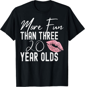 More Fun Than Three 20 Year Olds T-Shirt - T-Shirt | Black