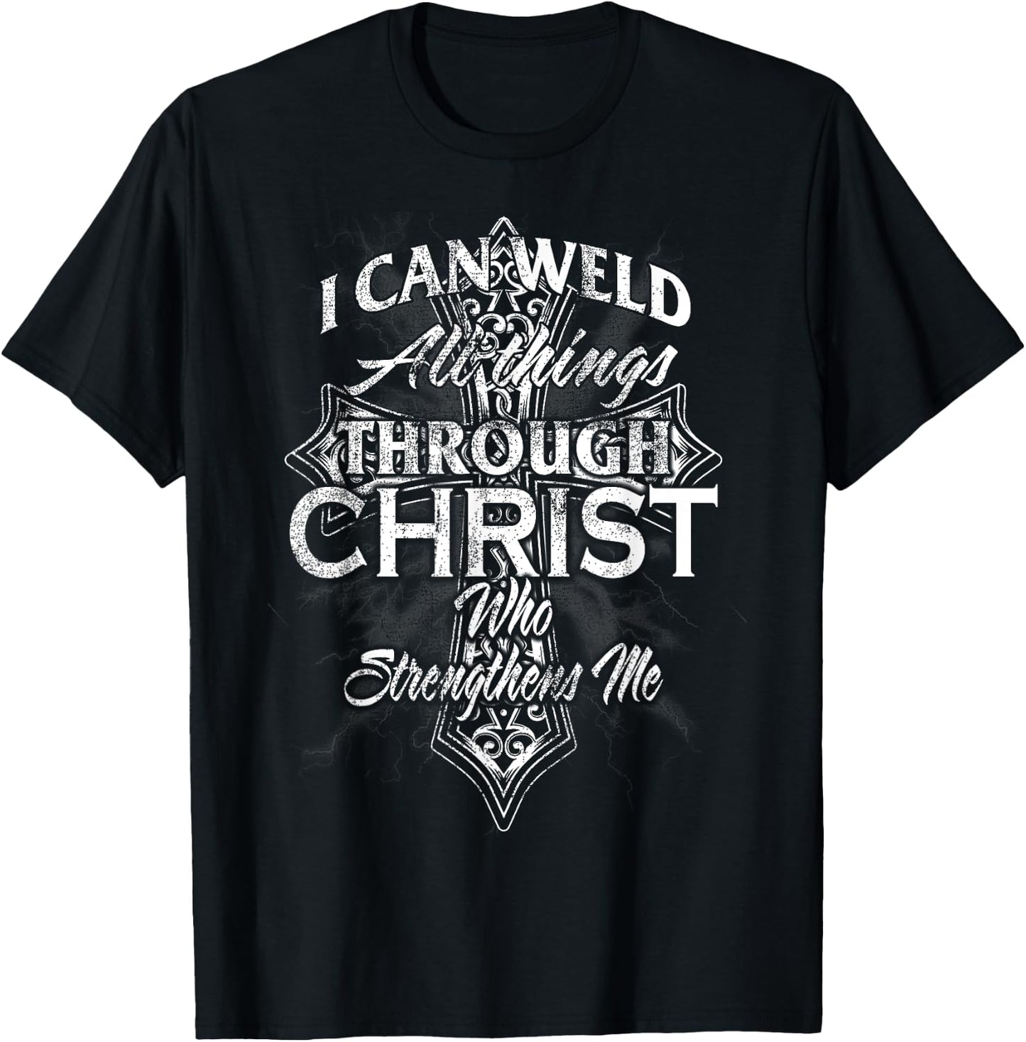 Proud Welder hmep18 Christian Welder Cross Men I Can Weld Through Christ T-Shirt - T-Shirt | Black
