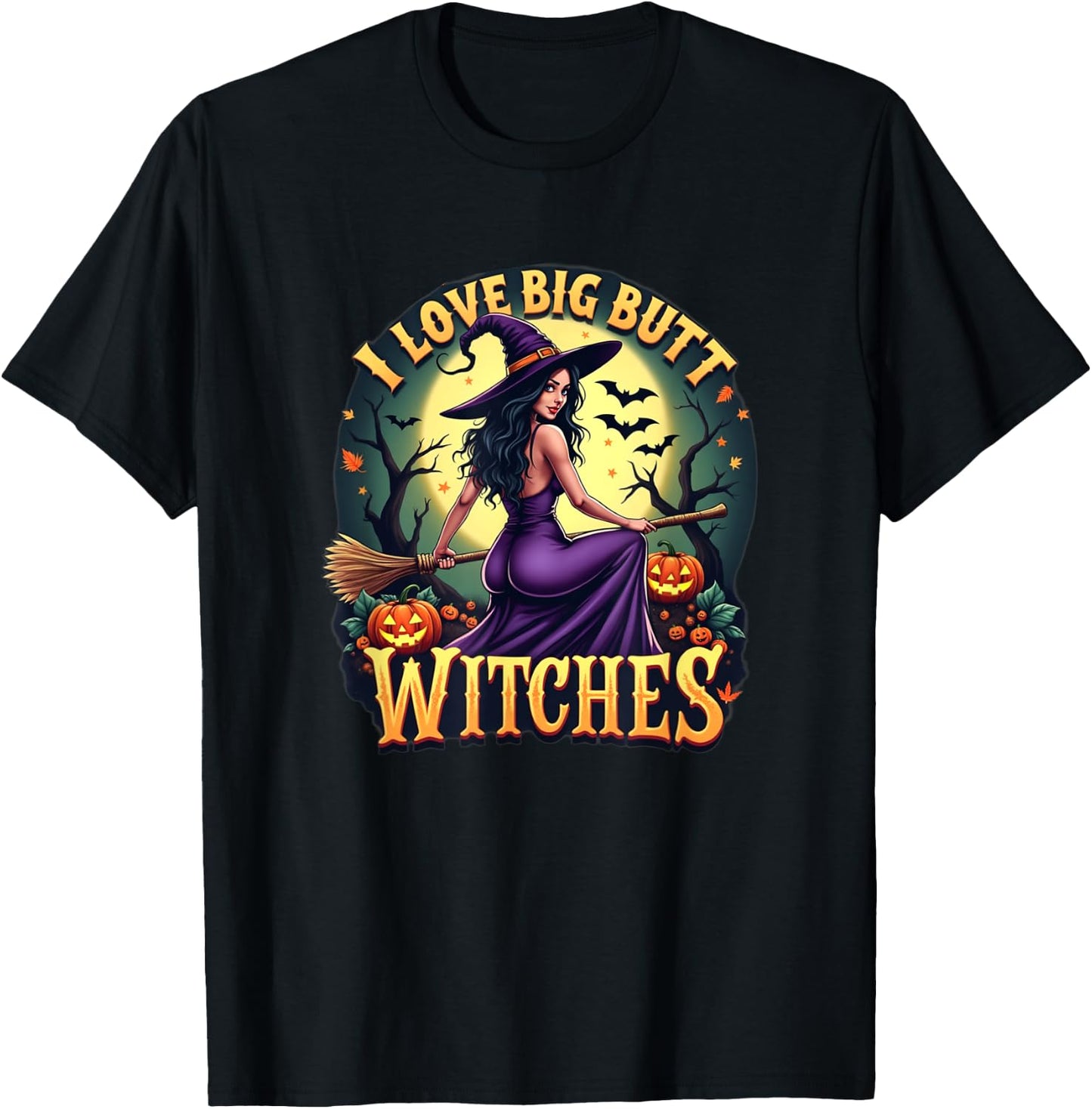 I Love Big Butt Witches - Adult Humor for Funny Halloween T-Shirt - T-Shirt | Black