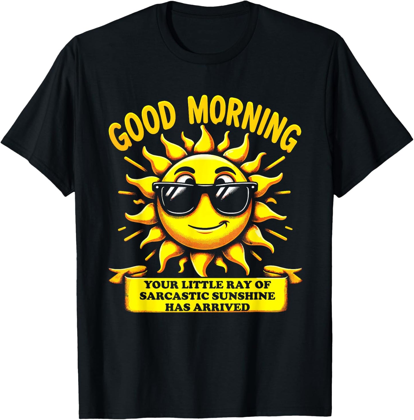 Good Morning Your Little Ray of Sarcastic Sunshine Has Men Women Kids T-Shirt - T-Shirt | Black