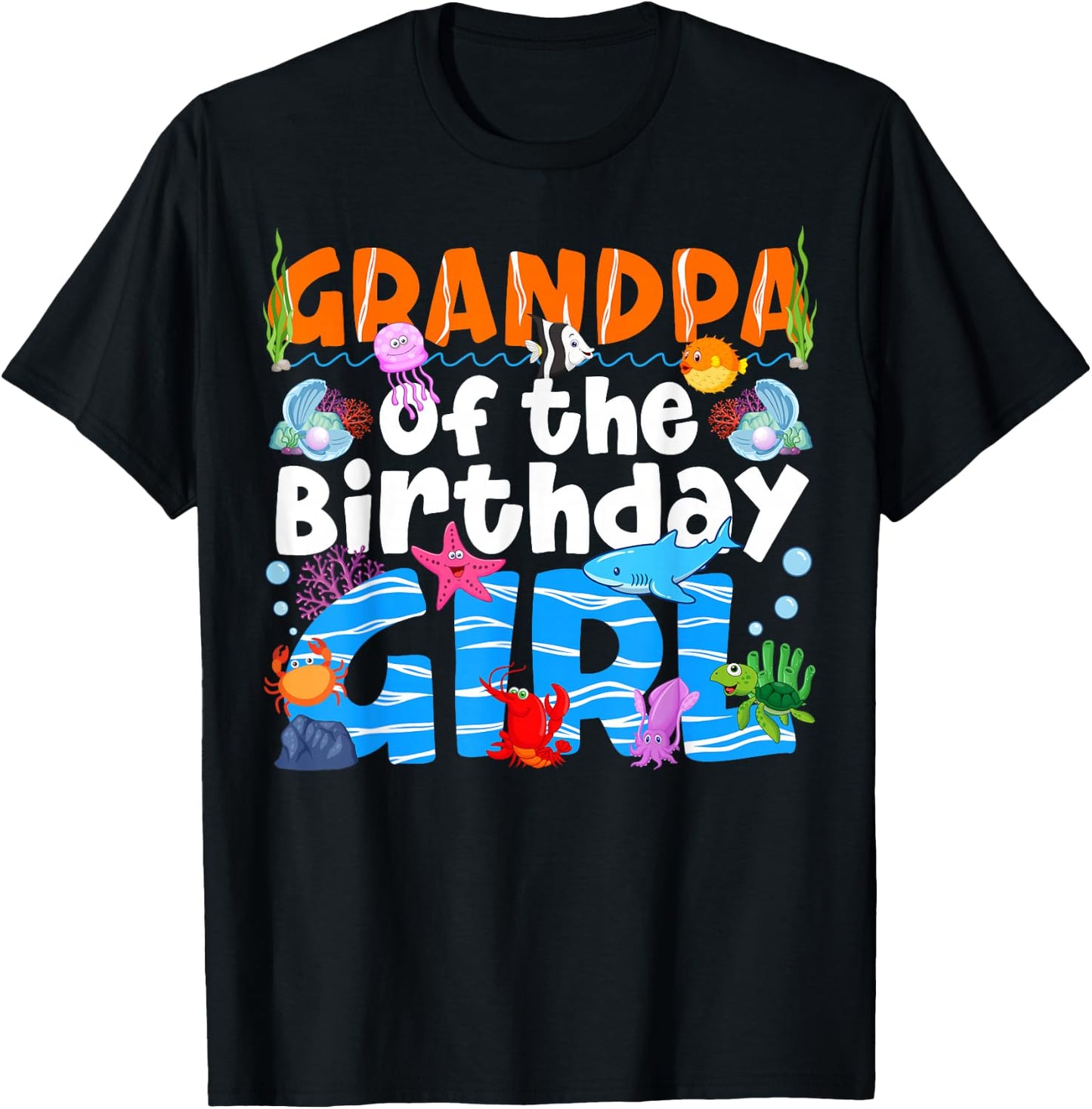 Grandpa Under Sea Birthday Party Girl Ocean Sea Animal Theme T-Shirt - T-Shirt | Black